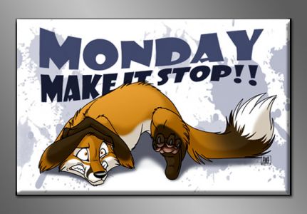 Magnet - Monday, make it stop!